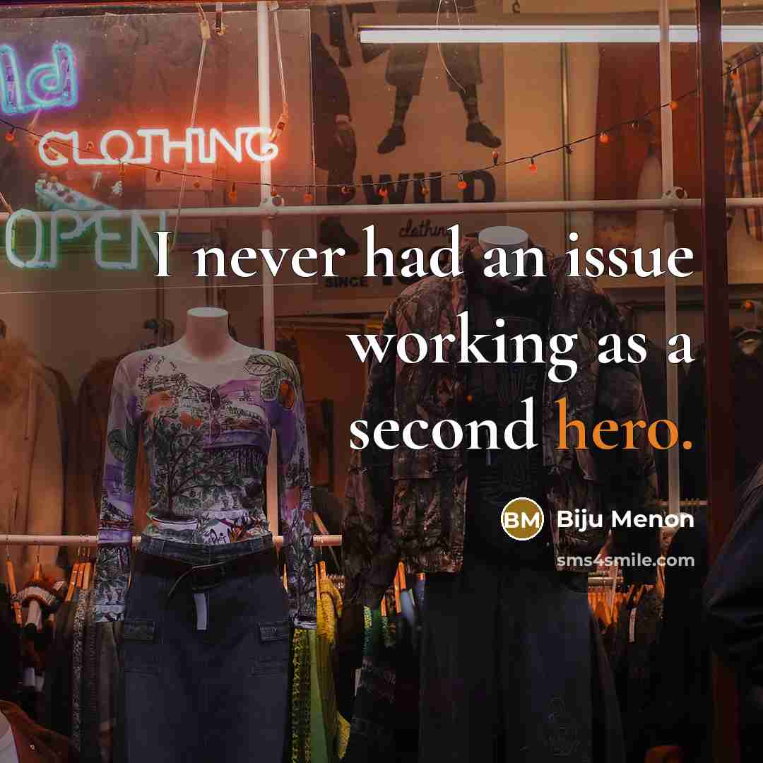 “I never had an issue working as a second hero.” quote by Biju Menon