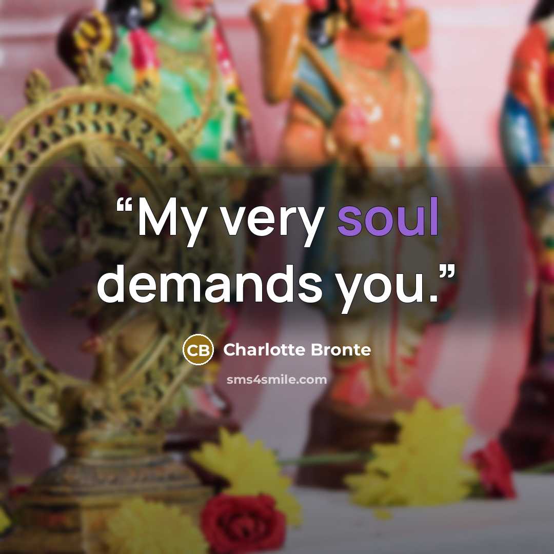 “My very soul demands you.” quote by Charlotte Brontë