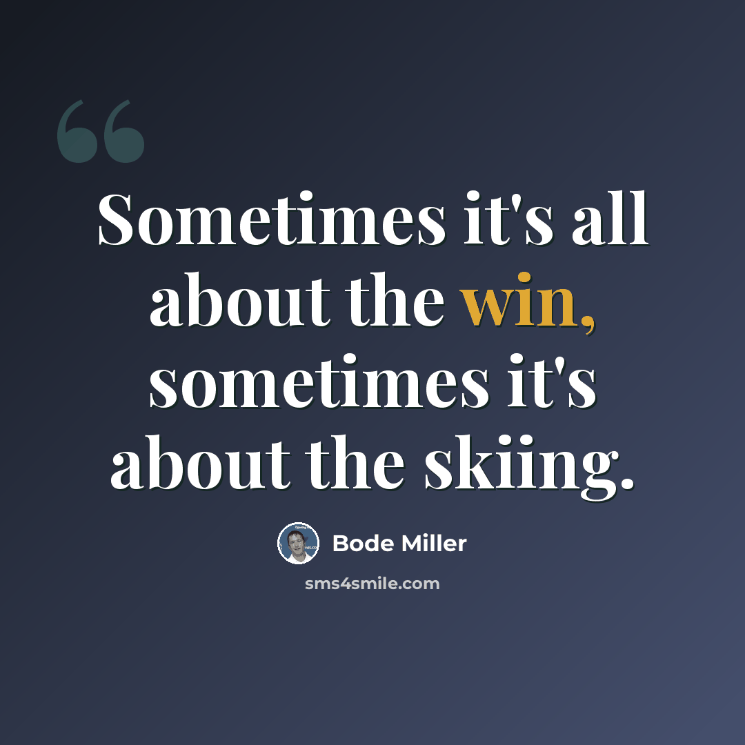 “Sometimes it's all about the win, sometimes it's about the skiing.” quote by Bode Miller