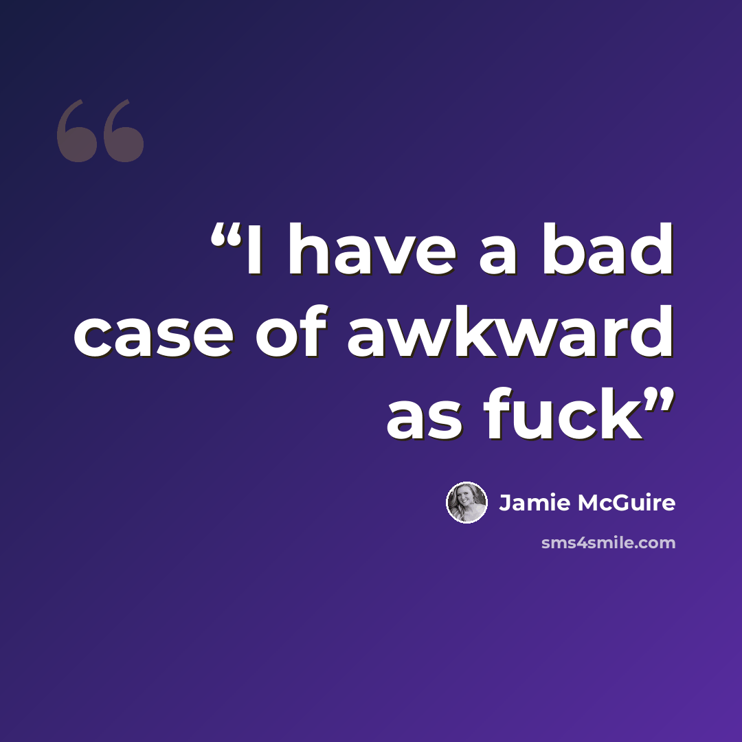 “I have a bad case of awkward as fuck” quote by Jamie McGuire