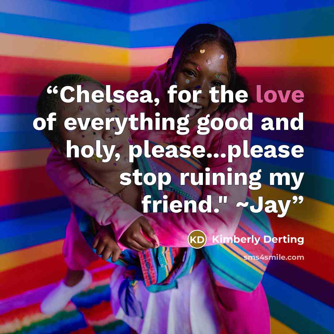 “Chelsea, for the love of everything good and holy, please...please stop ruining my friend." ~Jay” quote by Kimberly Derting
