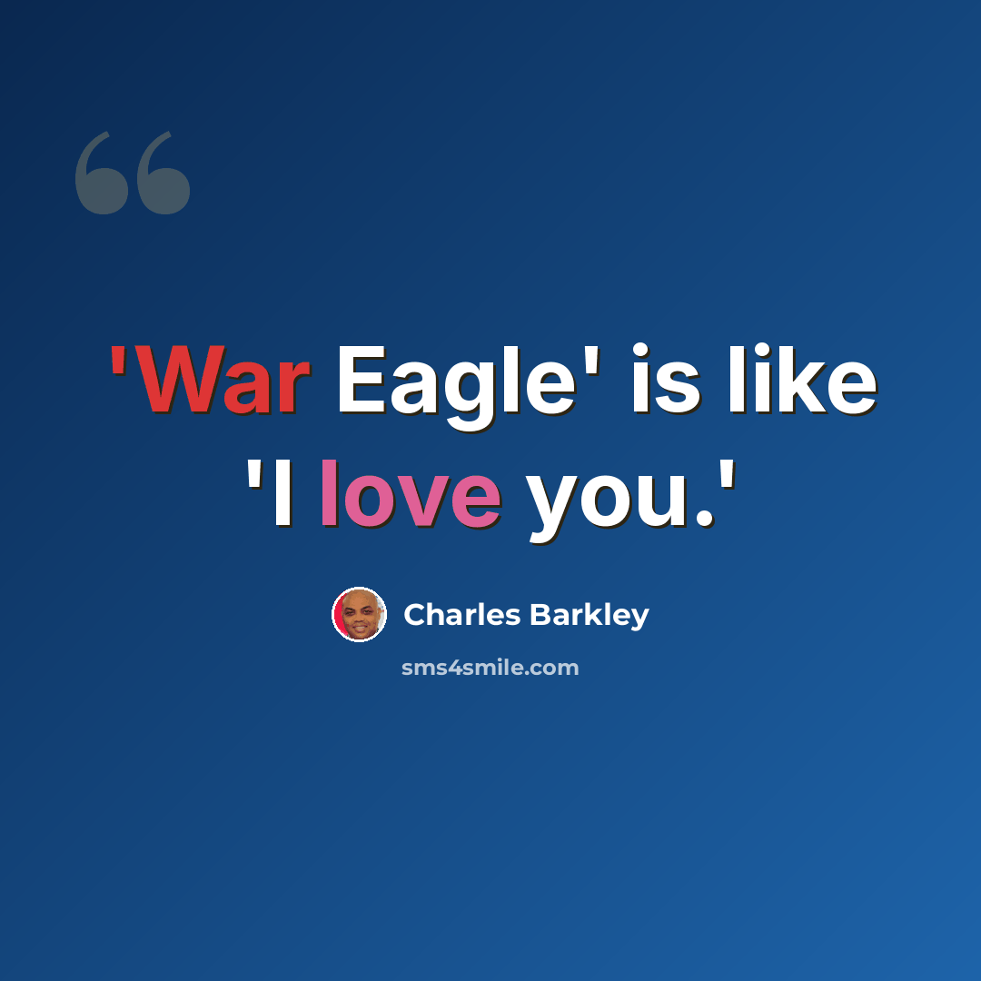 “'War Eagle' is like 'I love you.'” quote by Charles Barkley