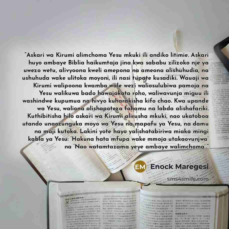 “Askari wa Kirumi alimchoma Yesu mkuki ili andiko litimie. Askari huyo ambaye Biblia haikumtaja jina kwa sababu zilizoko nje ya uwezo wetu, alivyoona kweli amepona na ameona alishuhudia, na ushuhuda wake ulitoka moyoni, ili nasi tupate kusadiki. Wauaji wa Kirumi walipoona kwamba wale wezi…” quote by Enock Maregesi