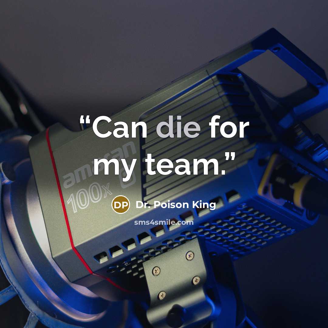 “Can die for my team.” quote by Dr. Poison King