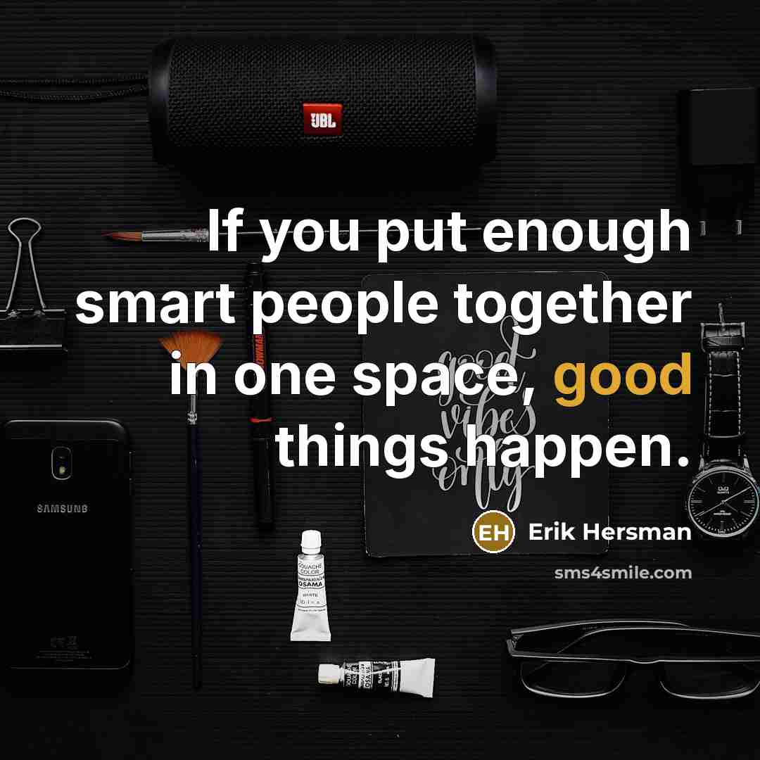 “If you put enough smart people together in one space, good things happen.” quote by Erik Hersman
