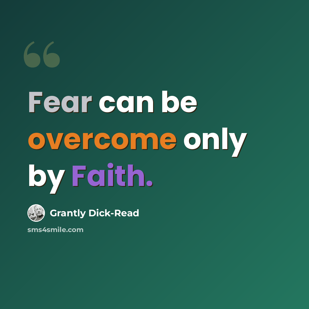“Fear can be overcome only by Faith.” quote by Grantly Dick-Read