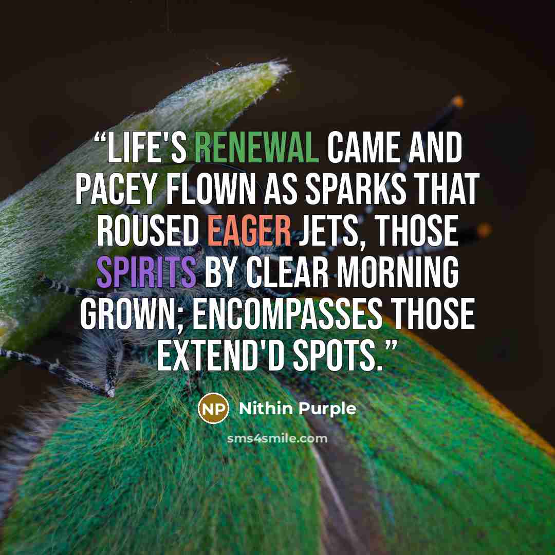 “Life's renewal came and pacey flown As sparks that roused eager jets, Those spirits by clear morning grown; Encompasses those extend'd spots.” quote by Nithin Purple