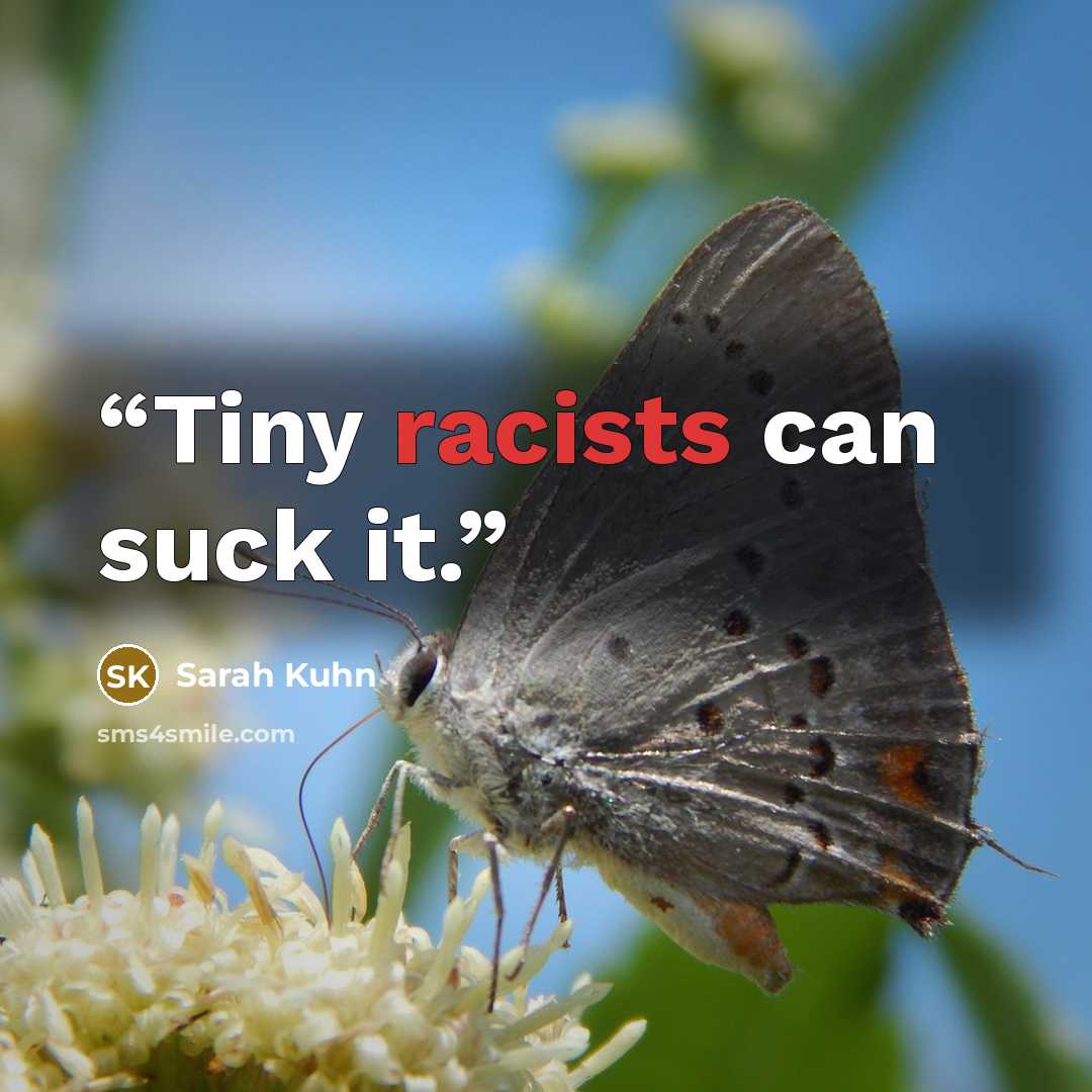 “Tiny racists can suck it.” quote by Sarah Kuhn