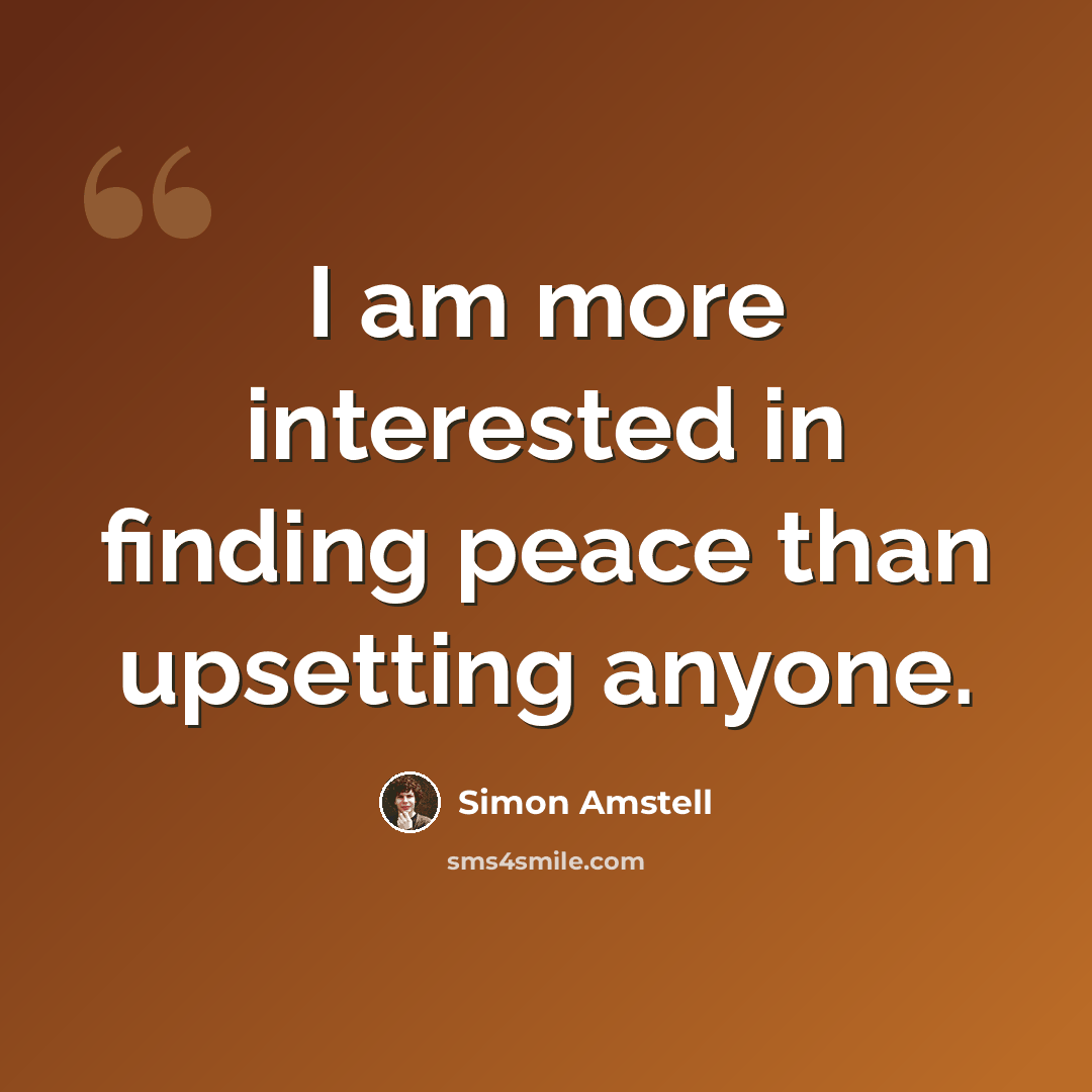 “I am more interested in finding peace than upsetting anyone.” quote by Simon Amstell