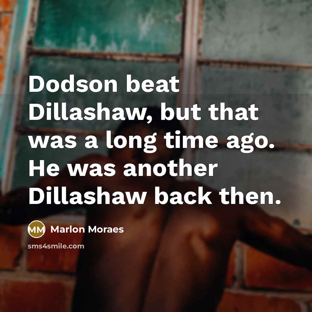 “Dodson beat Dillashaw, but that was a long time ago. He was another Dillashaw back then.” quote by Marlon Moraes