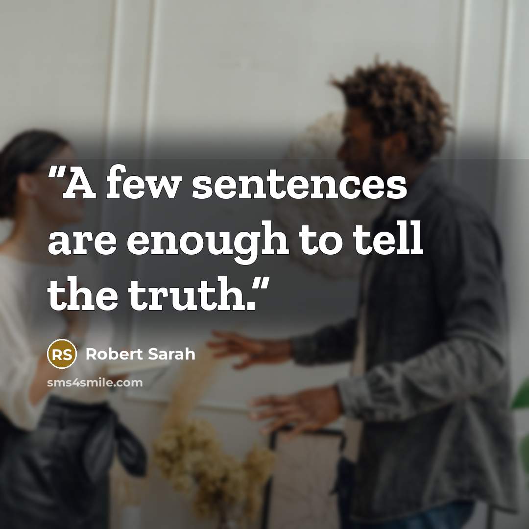 “A few sentences are enough to tell the truth.” quote by Robert Sarah