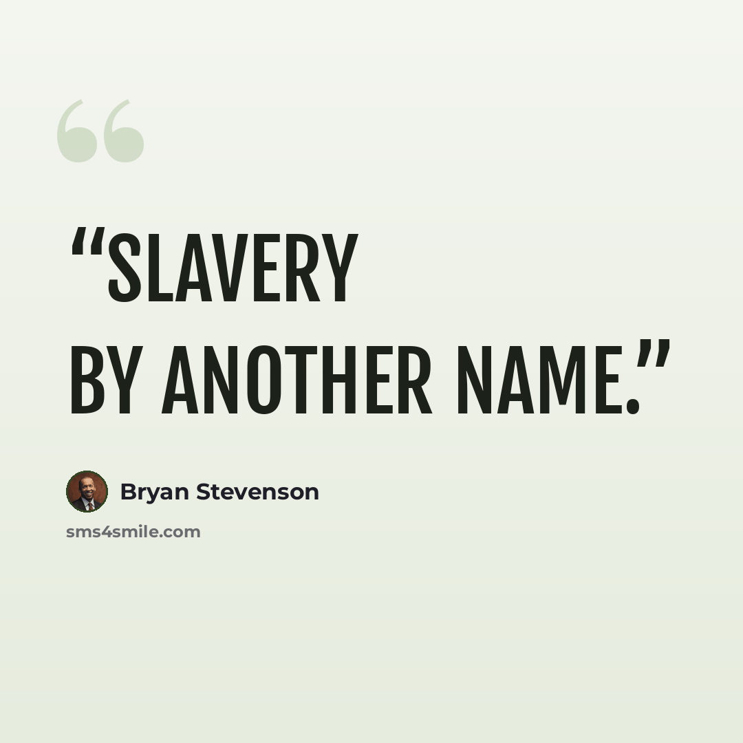 “Slavery by Another Name.” quote by Bryan Stevenson