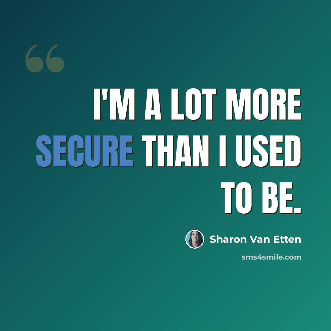 “I'm a lot more secure than I used to be.” quote by Sharon Van Etten
