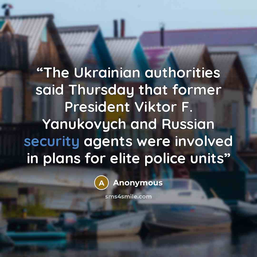 “The Ukrainian authorities said Thursday that former President Viktor F. Yanukovych and Russian security agents were involved in plans for elite police units” quote by Anonymous