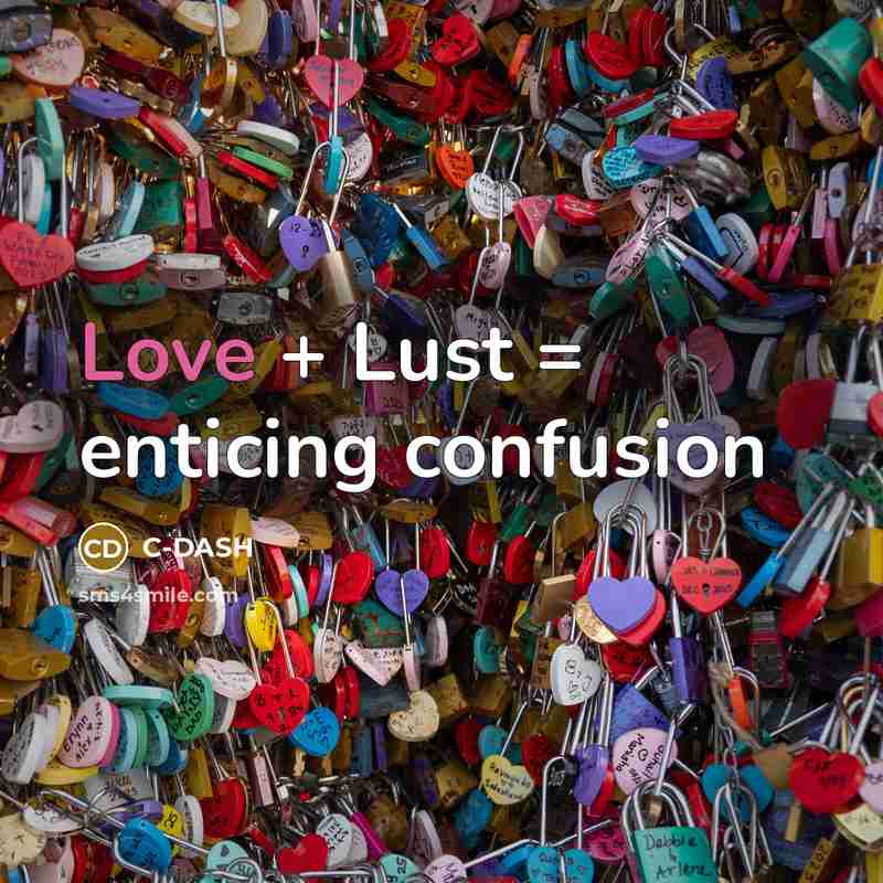 “Love + Lust = enticing confusion” quote by C-DASH