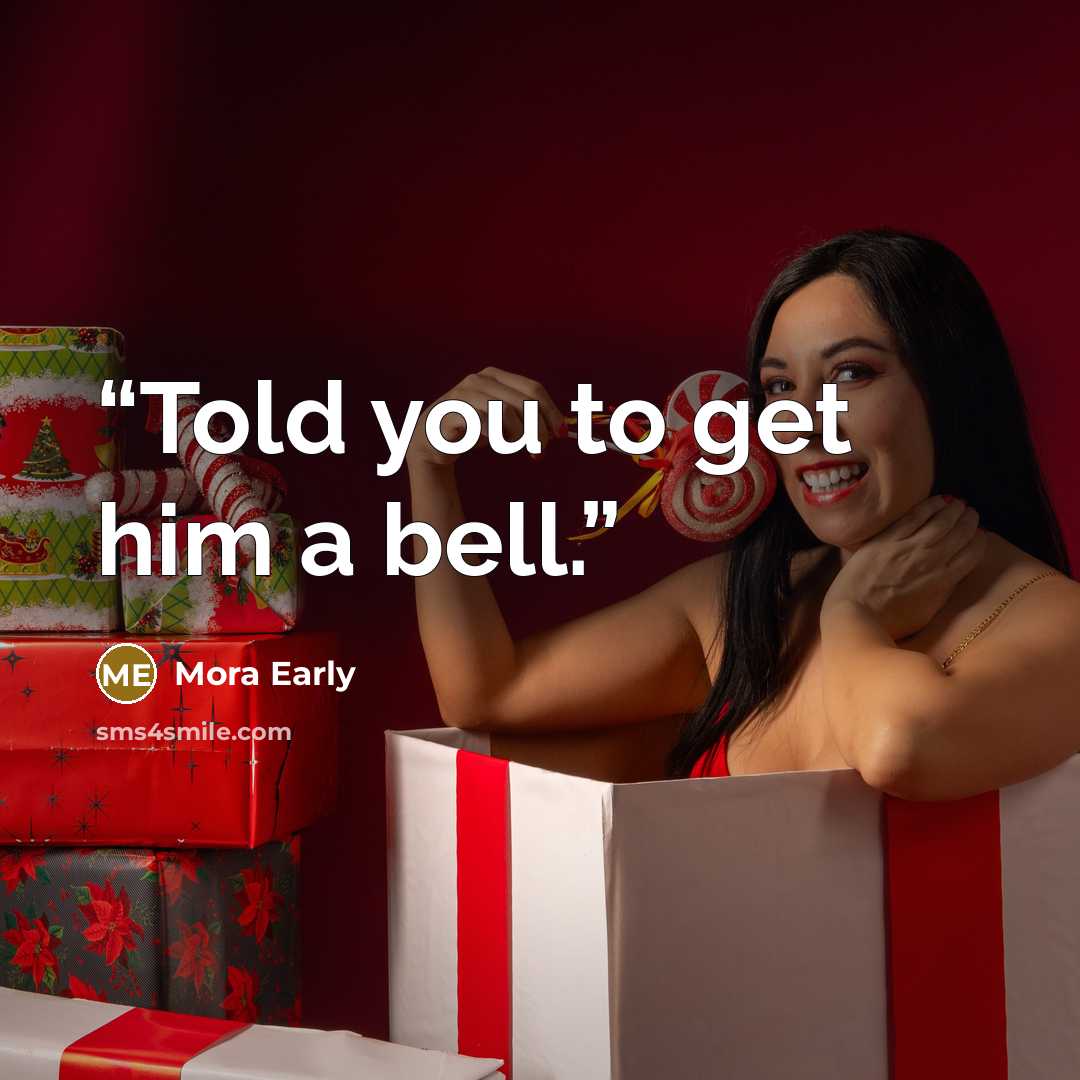 “Told you to get him a bell.” quote by Mora Early