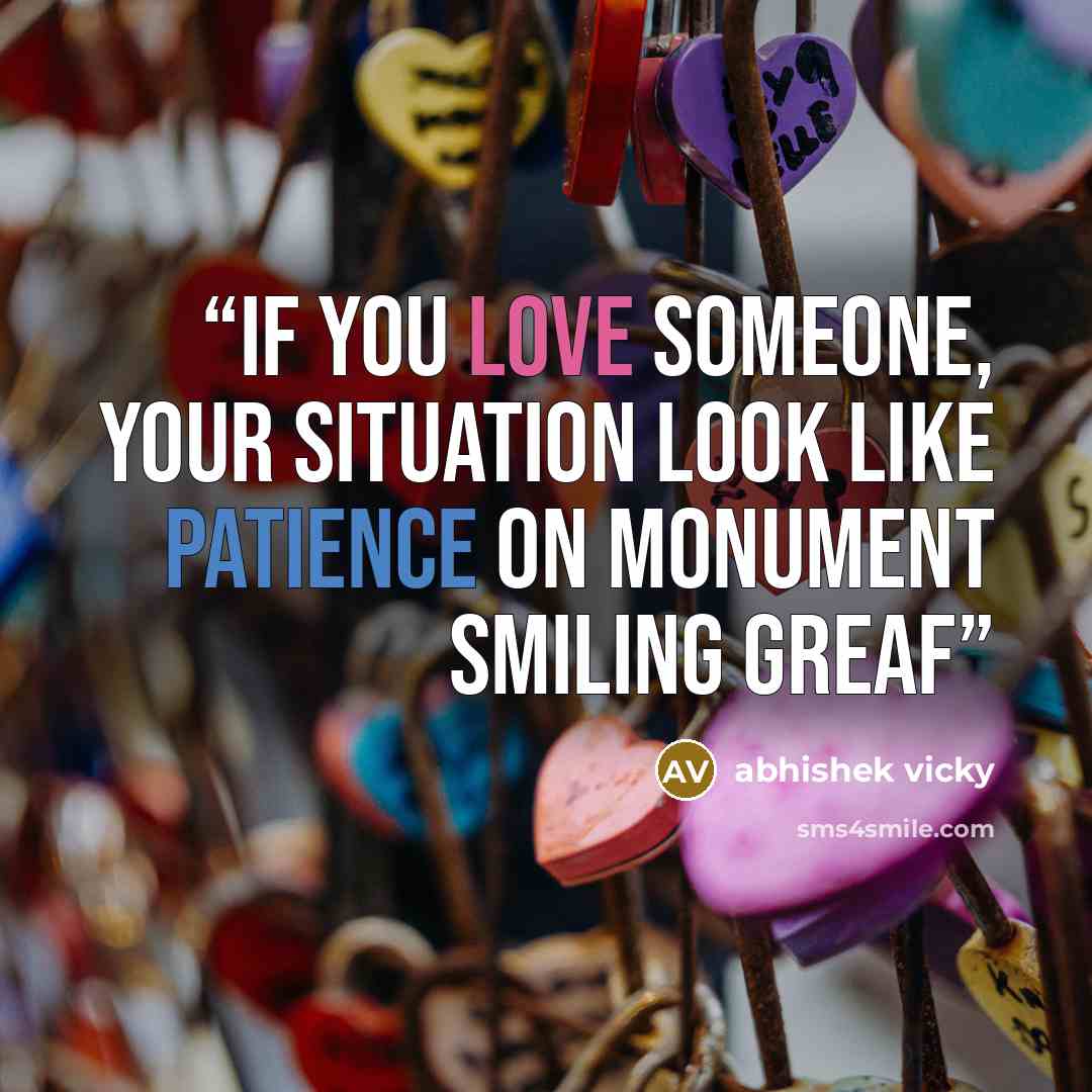 “if you love someone, your situation look like patience on monument smiling greaf” quote by abhishek vicky