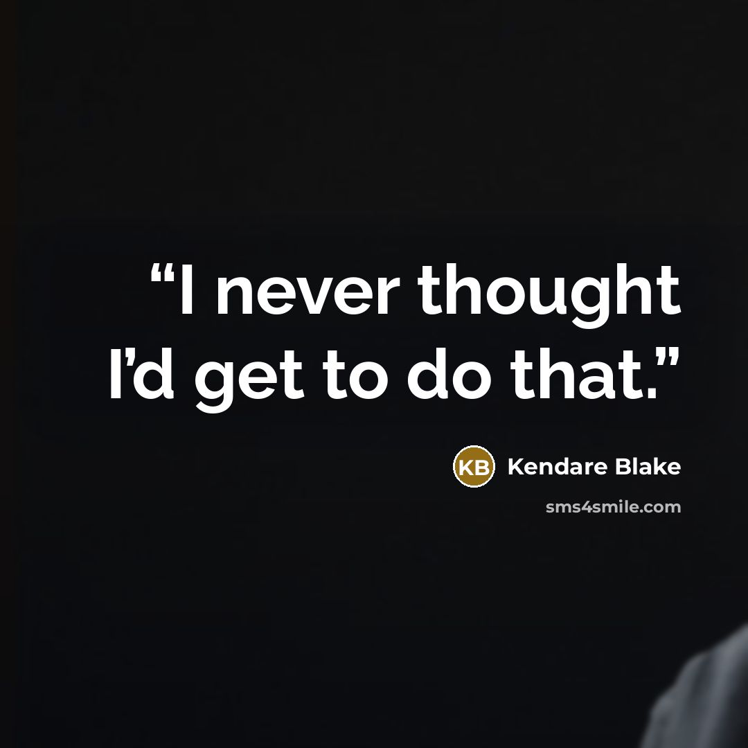 “I never thought I’d get to do that.” quote by Kendare Blake