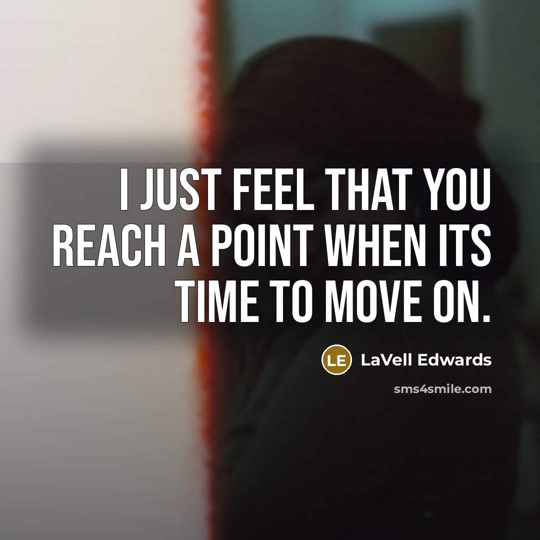 “I just feel that you reach a point when its time to move on.” quote by LaVell Edwards