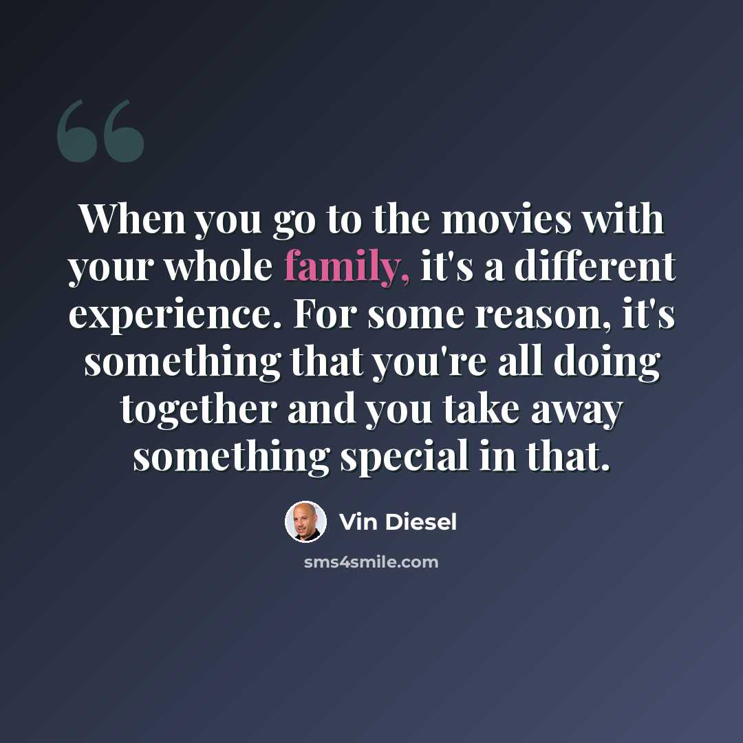 “When you go to the movies with your whole family, it's a different experience. For some reason, it's something that you're all doing together and you take away something special in that.” quote by Vin Diesel