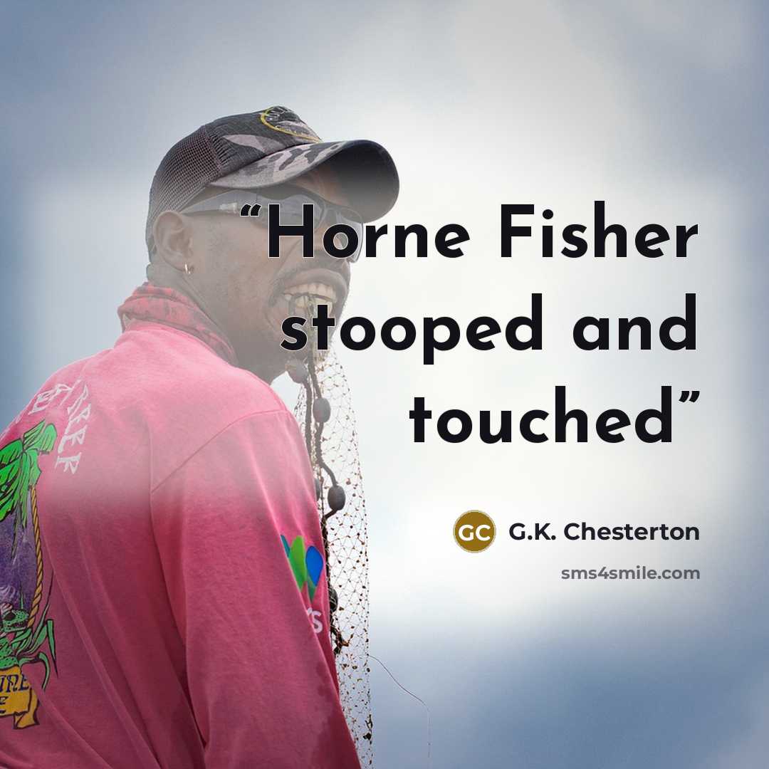 “Horne Fisher stooped and touched” quote by G.K. Chesterton