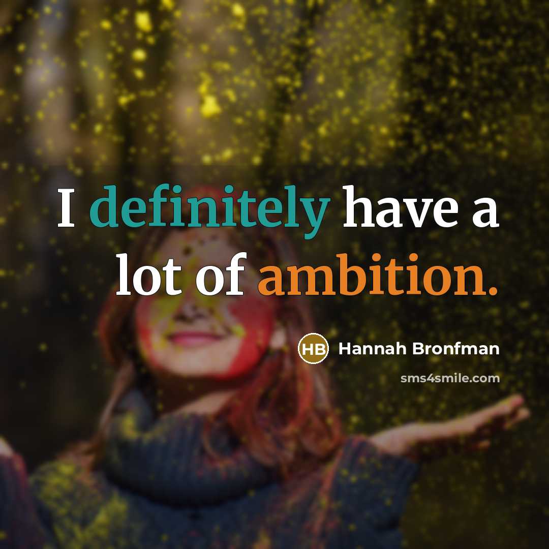“I definitely have a lot of ambition.” quote by Hannah Bronfman