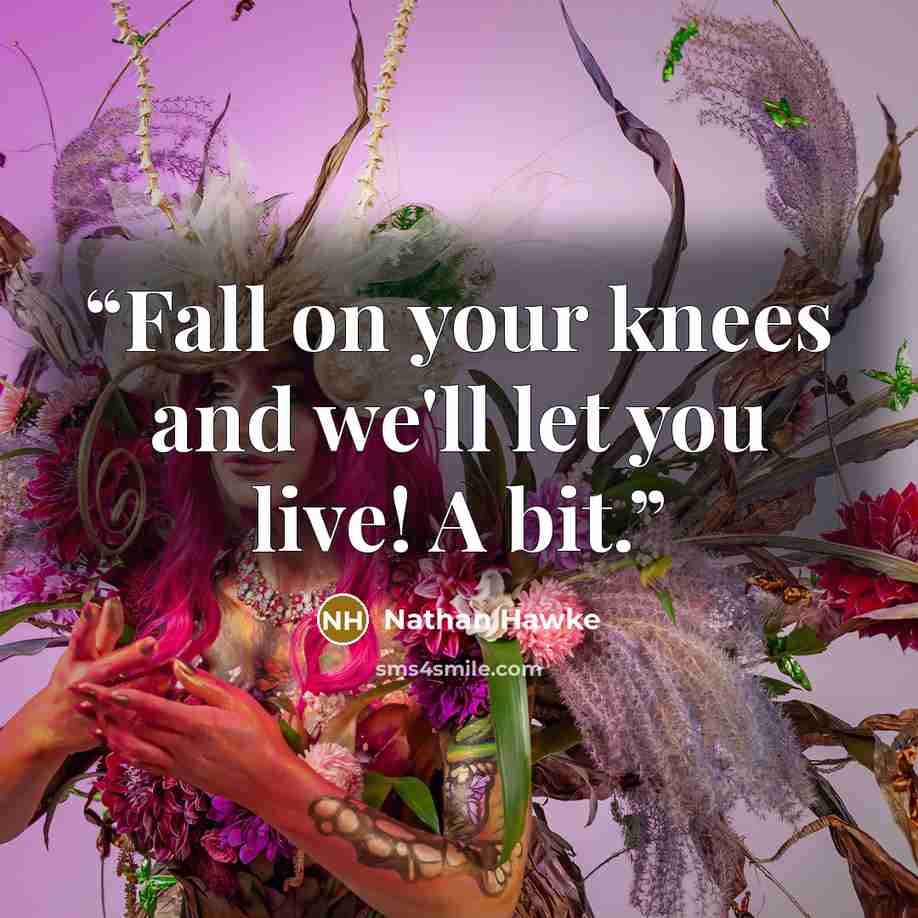 “Fall on your knees and we'll let you live! A bit.” quote by Nathan Hawke