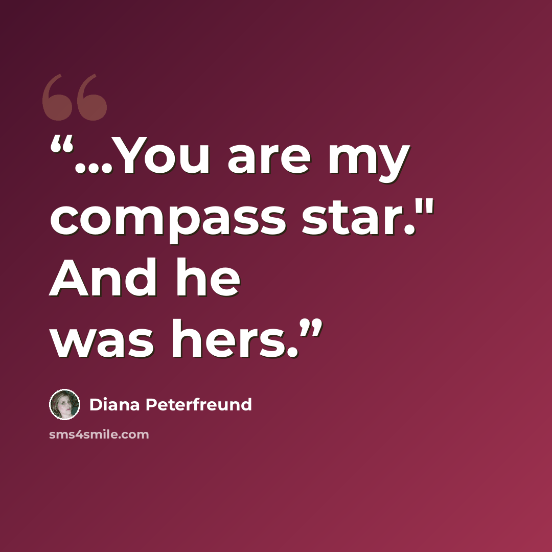 “...You are my compass star." And he was hers.” quote by Diana Peterfreund
