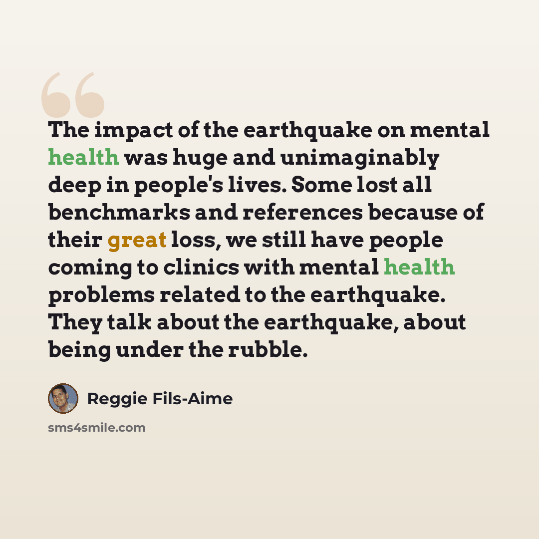 “The impact of the earthquake on mental health was huge and unimaginably deep in people's lives. Some lost all benchmarks and references because of their great loss, we still have people coming to clinics with mental health problems related to the earthquake. They talk about the earthquake, about…” quote by Reggie Fils-Aime