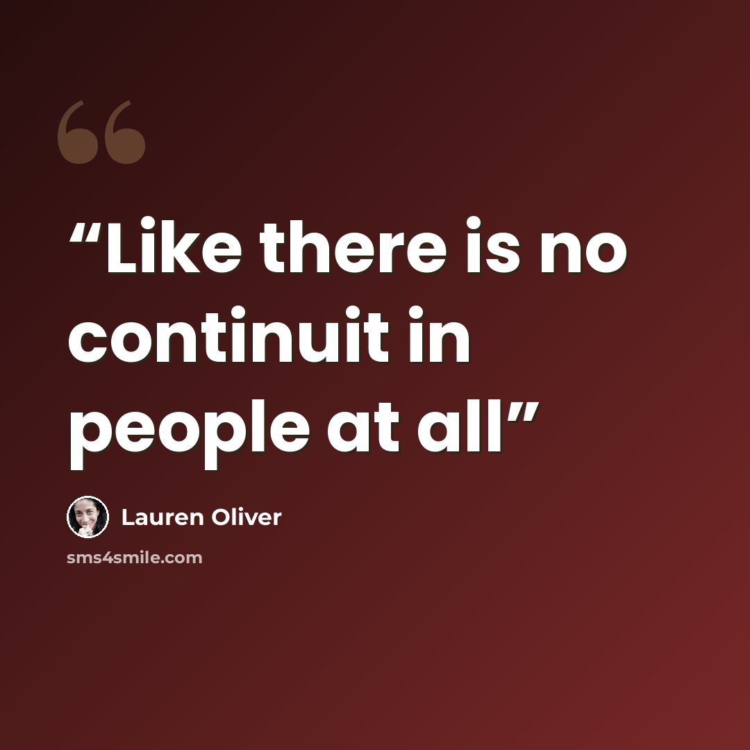 “Like there is no continuit in people at all” quote by Lauren Oliver