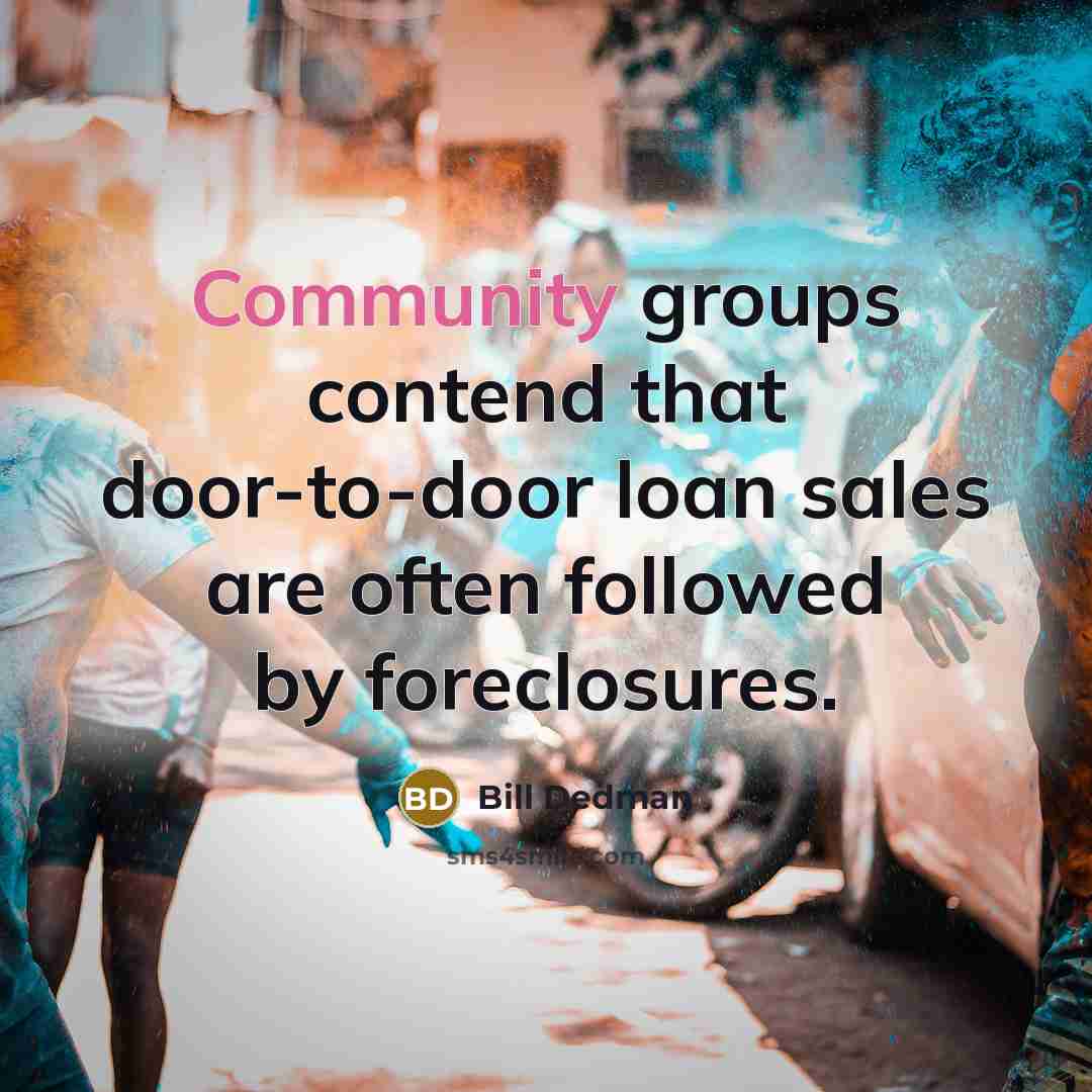 “Community groups contend that door-to-door loan sales are often followed by foreclosures.” quote by Bill Dedman