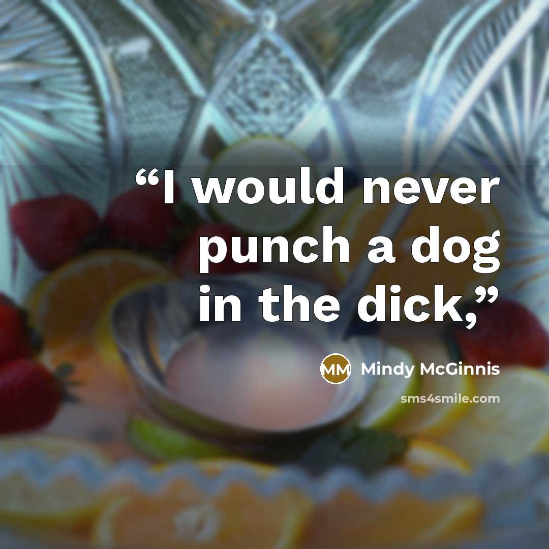 “I would never punch a dog in the dick,” quote by Mindy McGinnis