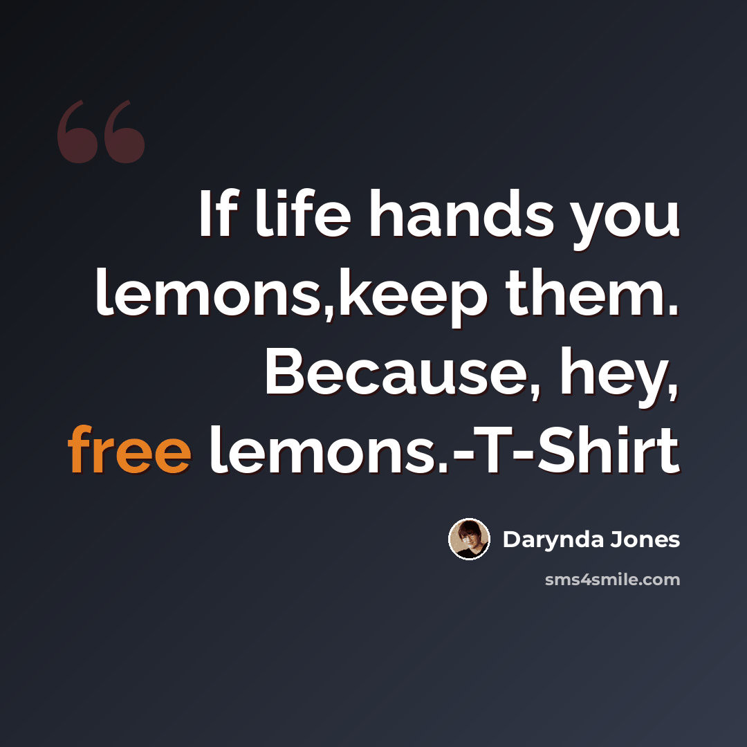 “If life hands you lemons,keep them. Because, hey, free lemons.-T-Shirt” quote by Darynda Jones