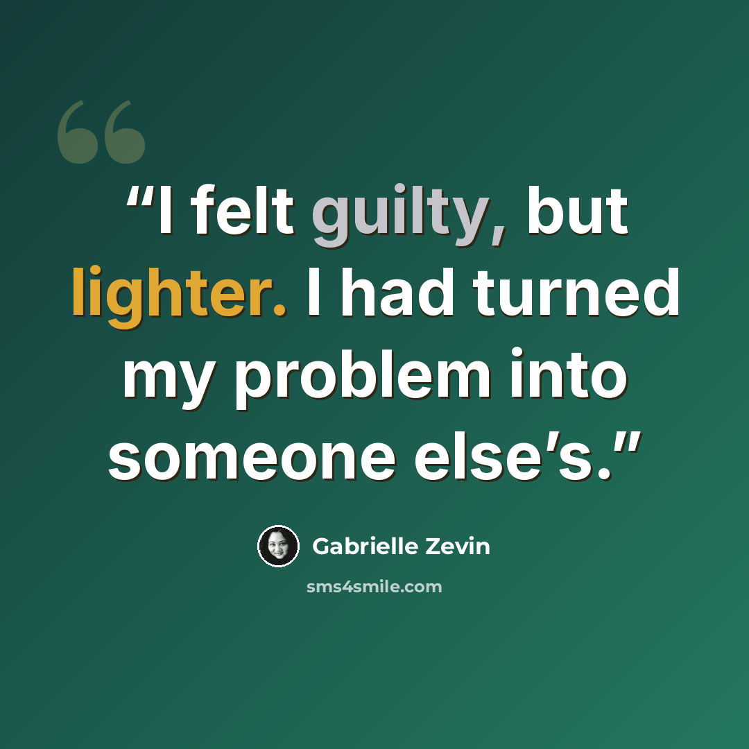 “I felt guilty, but lighter. I had turned my problem into someone else’s.” quote by Gabrielle Zevin