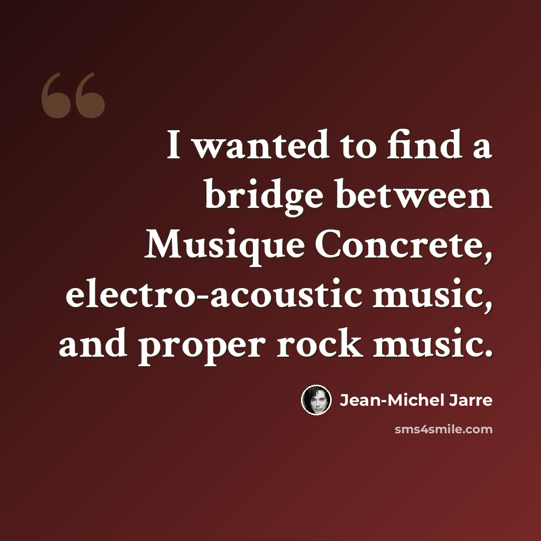 “I wanted to find a bridge between Musique Concrete, electro-acoustic music, and proper rock music.” quote by Jean-Michel Jarre