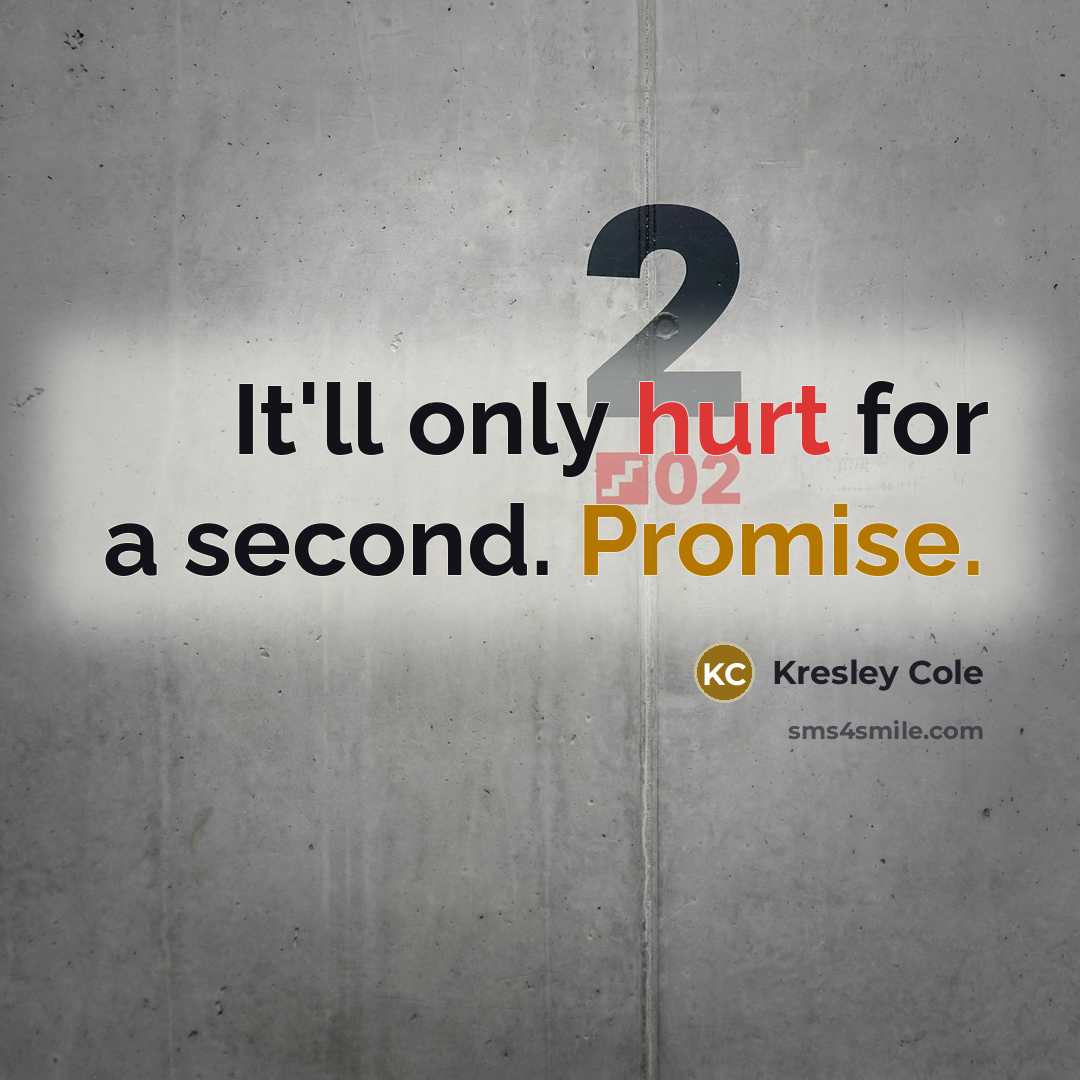 “It'll only hurt for a second. Promise.” quote by Kresley Cole