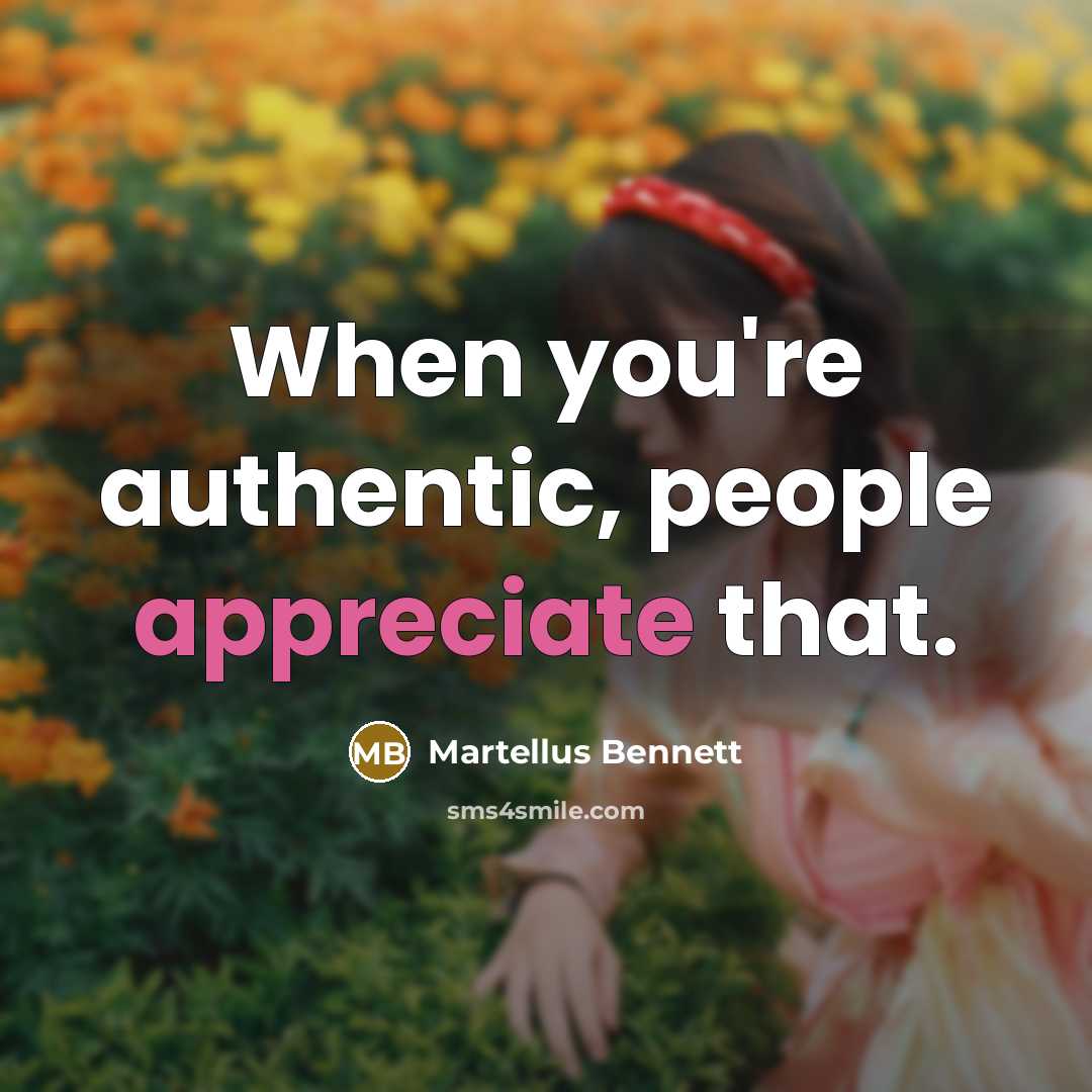 “When you're authentic, people appreciate that.” quote by Martellus Bennett