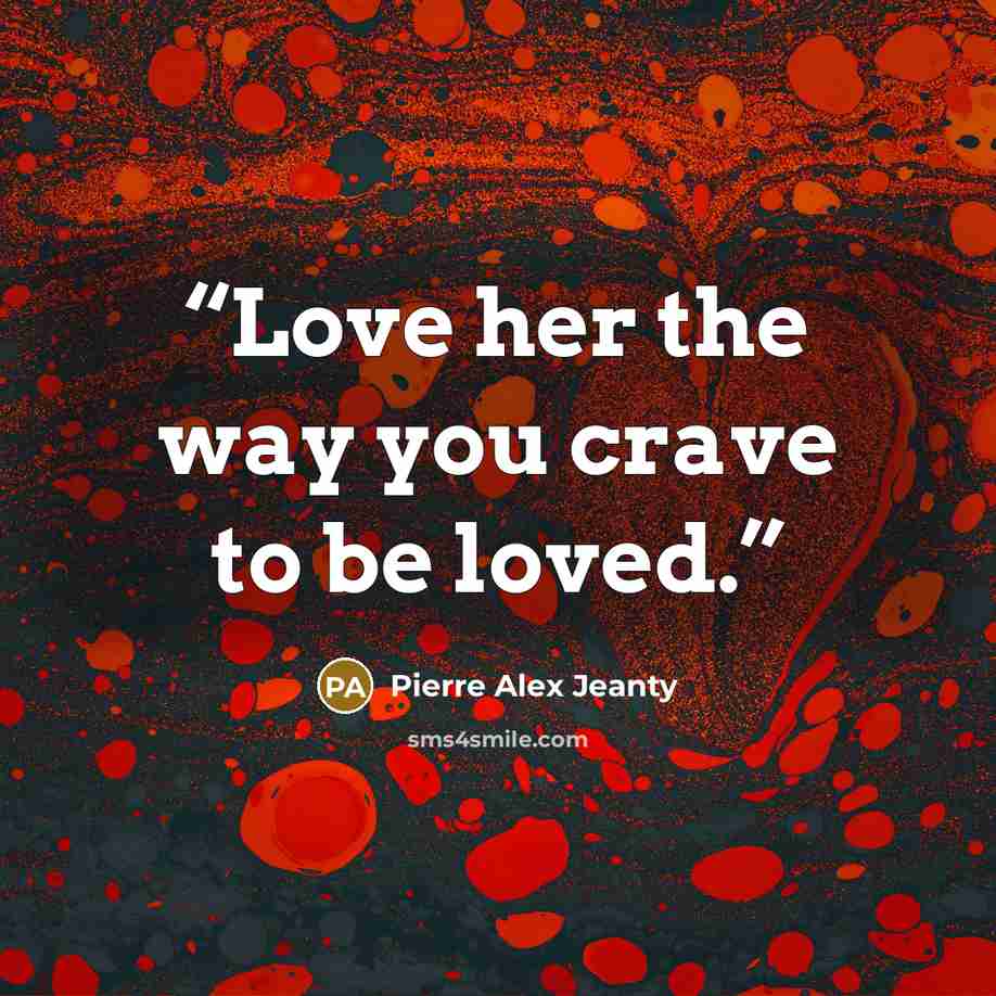 “Love her the way you crave to be loved.” quote by Pierre Alex Jeanty
