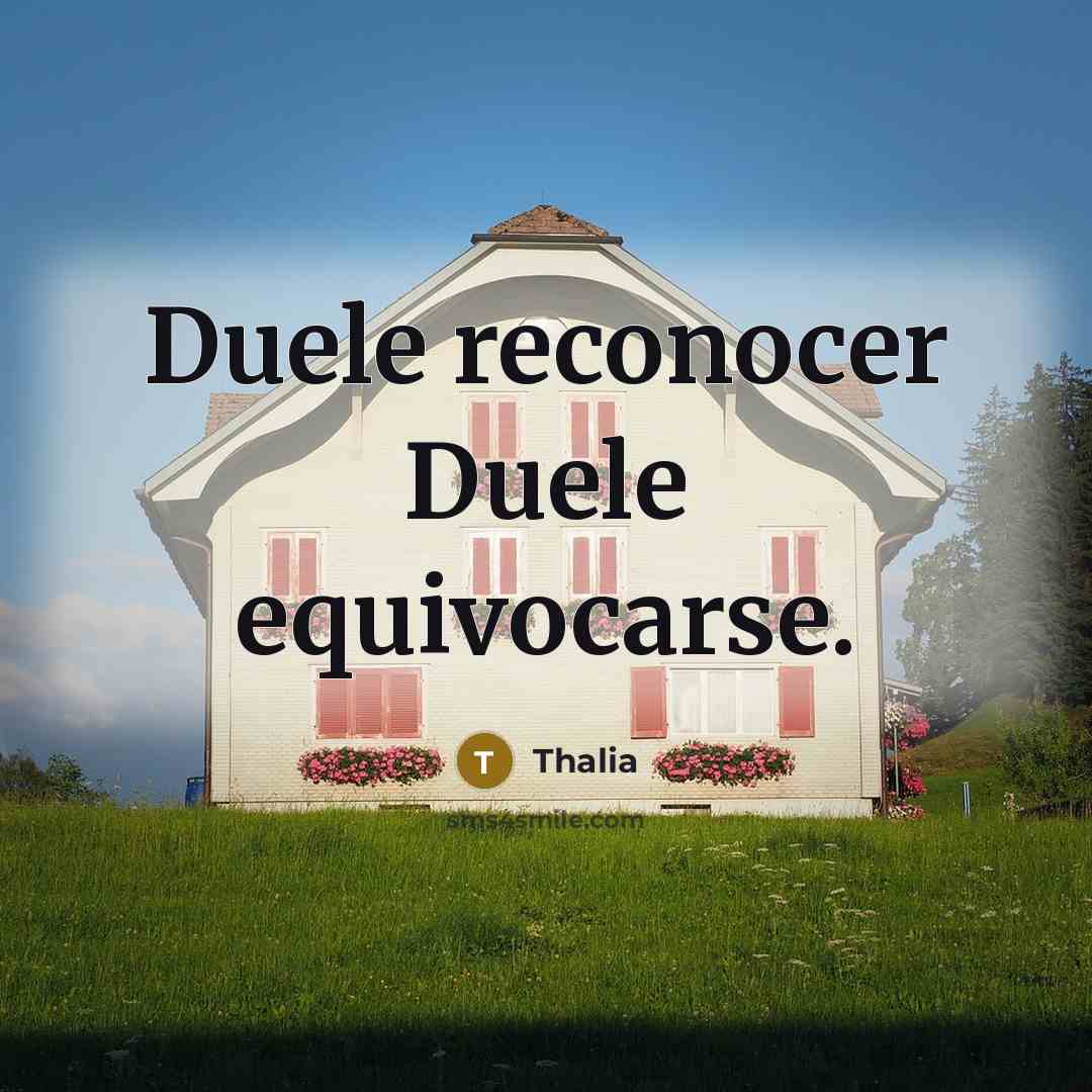 “Duele reconocer Duele equivocarse.” quote by Thalia