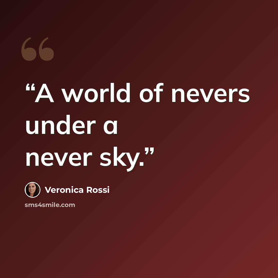 “A world of nevers under a never sky.” quote by Veronica Rossi