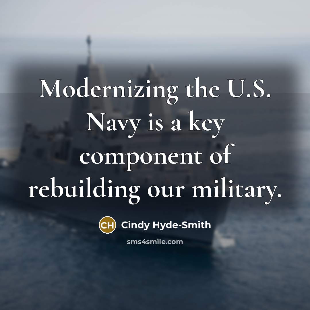 “Modernizing the U.S. Navy is a key component of rebuilding our military.” quote by Cindy Hyde-Smith