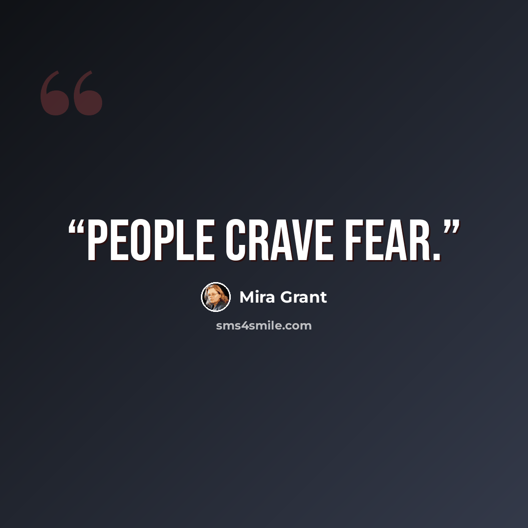 “People crave fear.” quote by Mira Grant