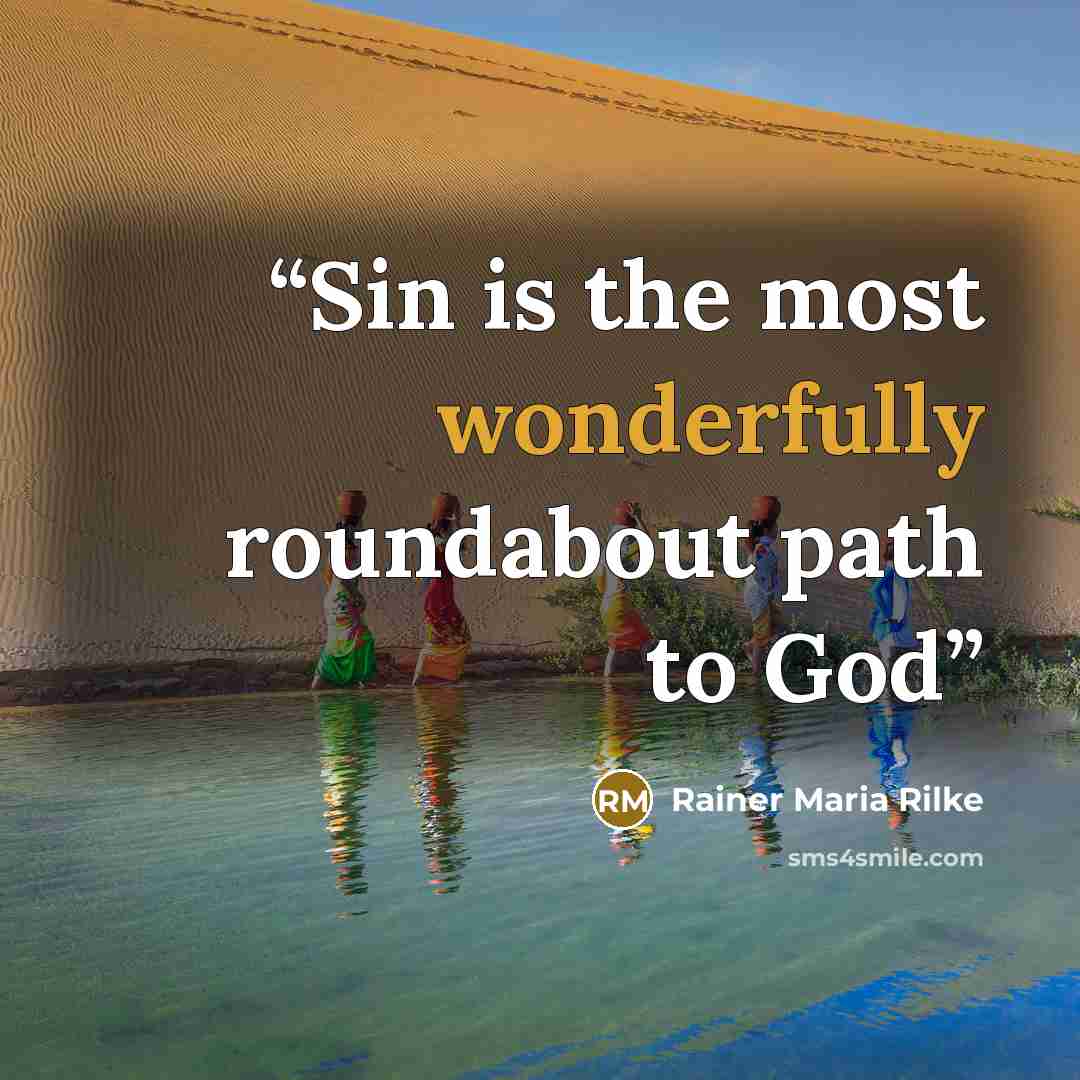 “Sin is the most wonderfully roundabout path to God” quote by Rainer Maria Rilke