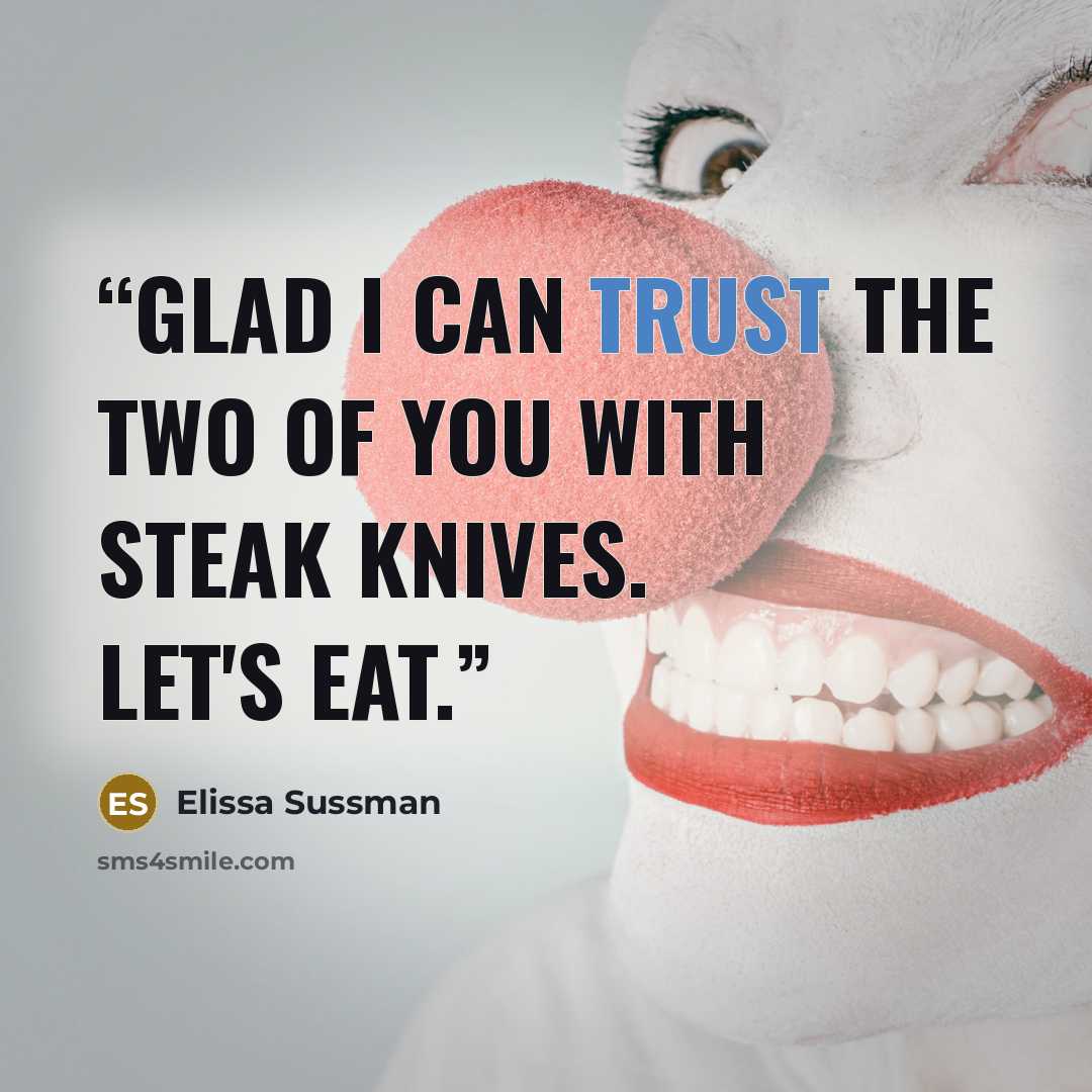 “Glad I can trust the two of you with steak knives. Let's eat.” quote by Elissa Sussman