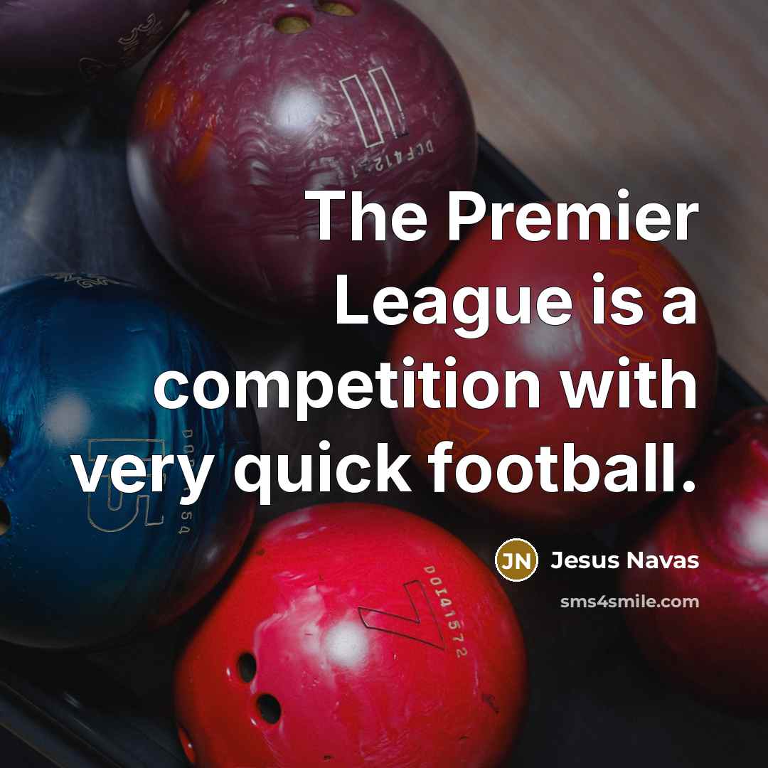 “The Premier League is a competition with very quick football.” quote by Jesus Navas
