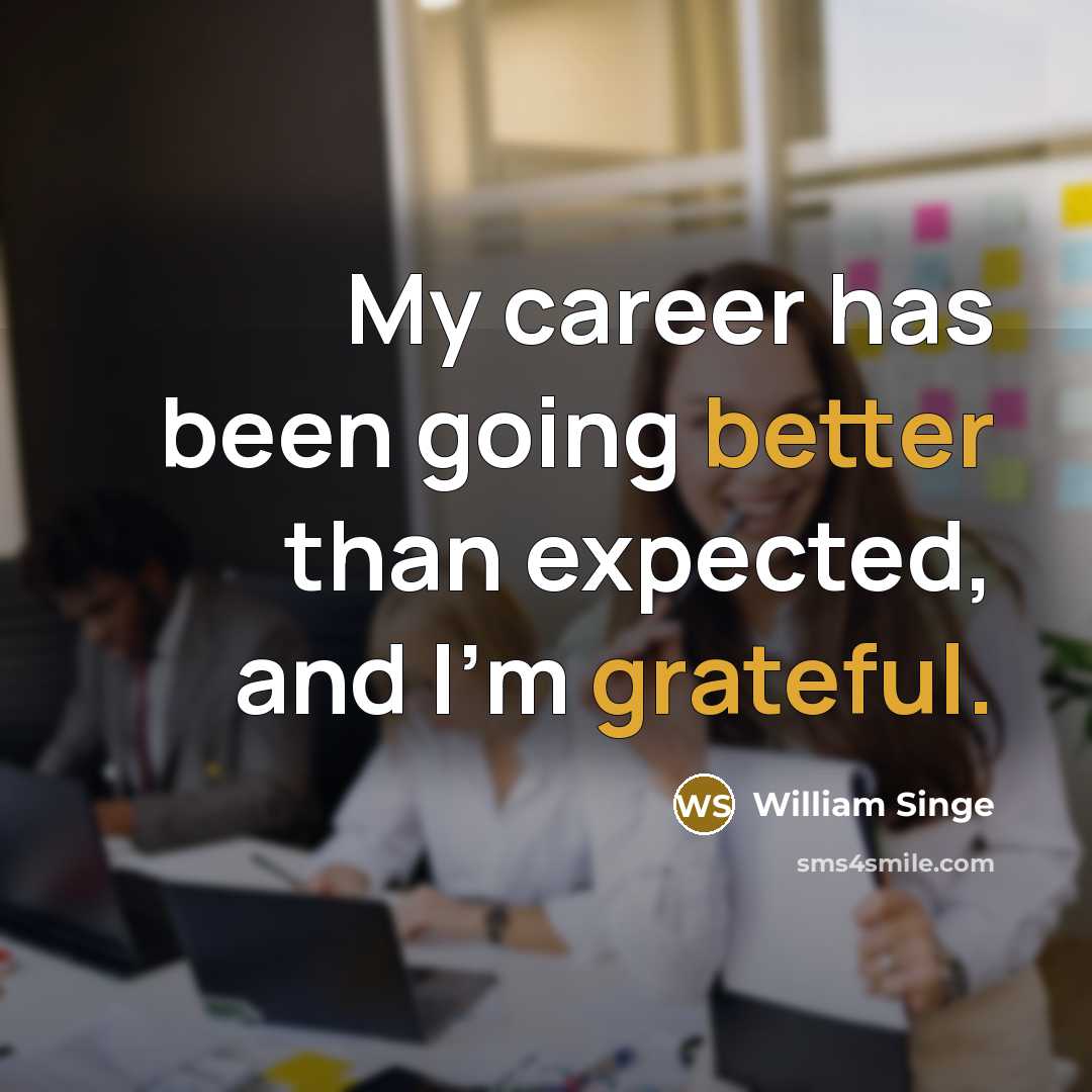 “My career has been going better than expected, and I'm grateful.” quote by William Singe