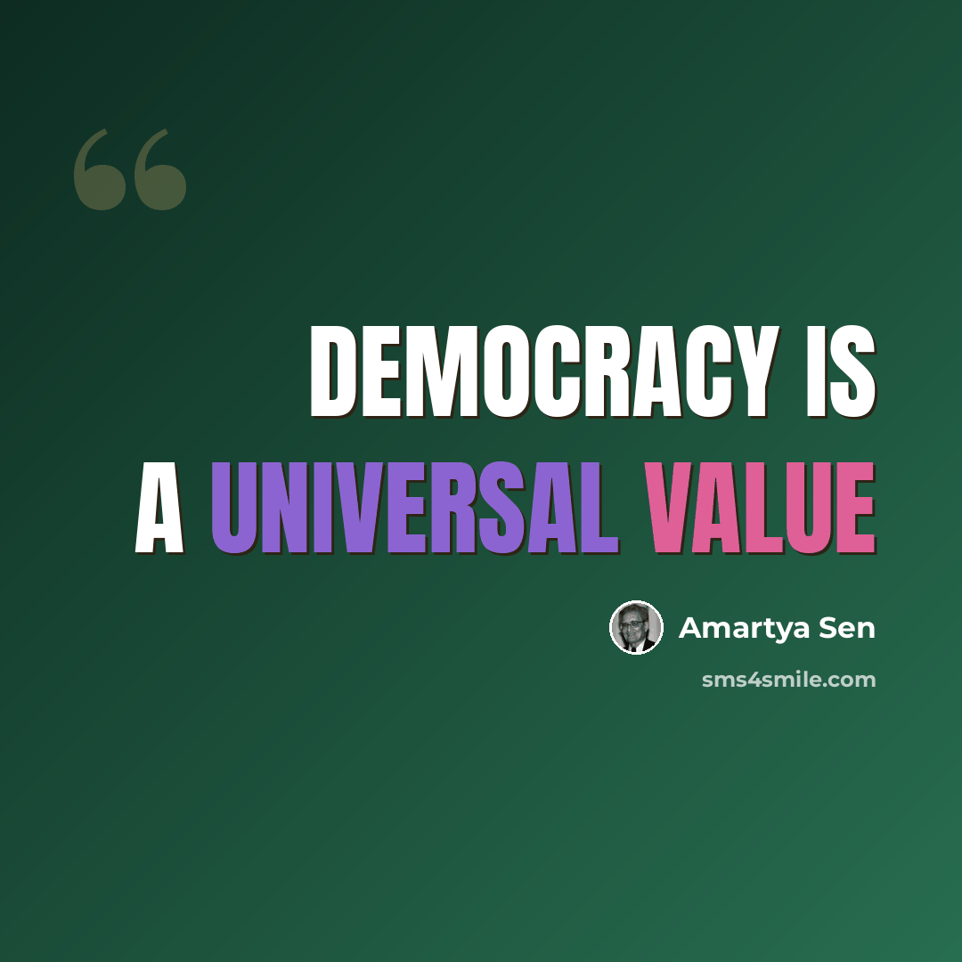 “Democracy is a universal value” quote by Amartya Sen