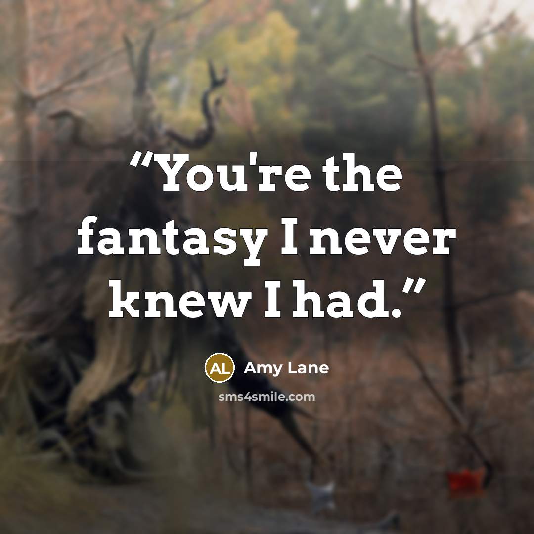 “You're the fantasy I never knew I had.” quote by Amy Lane