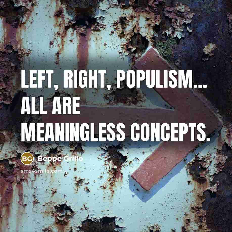 “Left, right, populism... all are meaningless concepts.” quote by Beppe Grillo