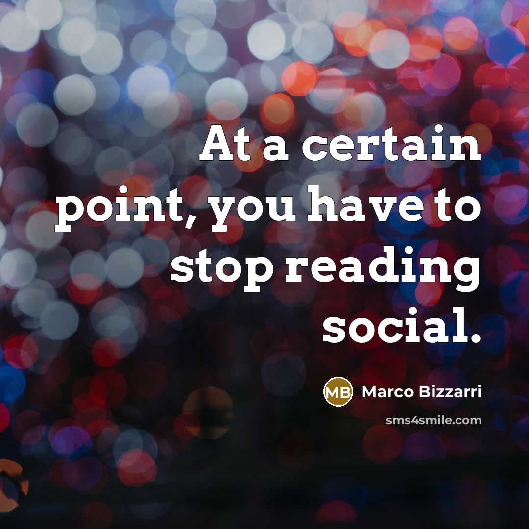 “At a certain point, you have to stop reading social.” quote by Marco Bizzarri